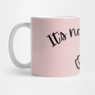 It's not me, it's YOU! Mug